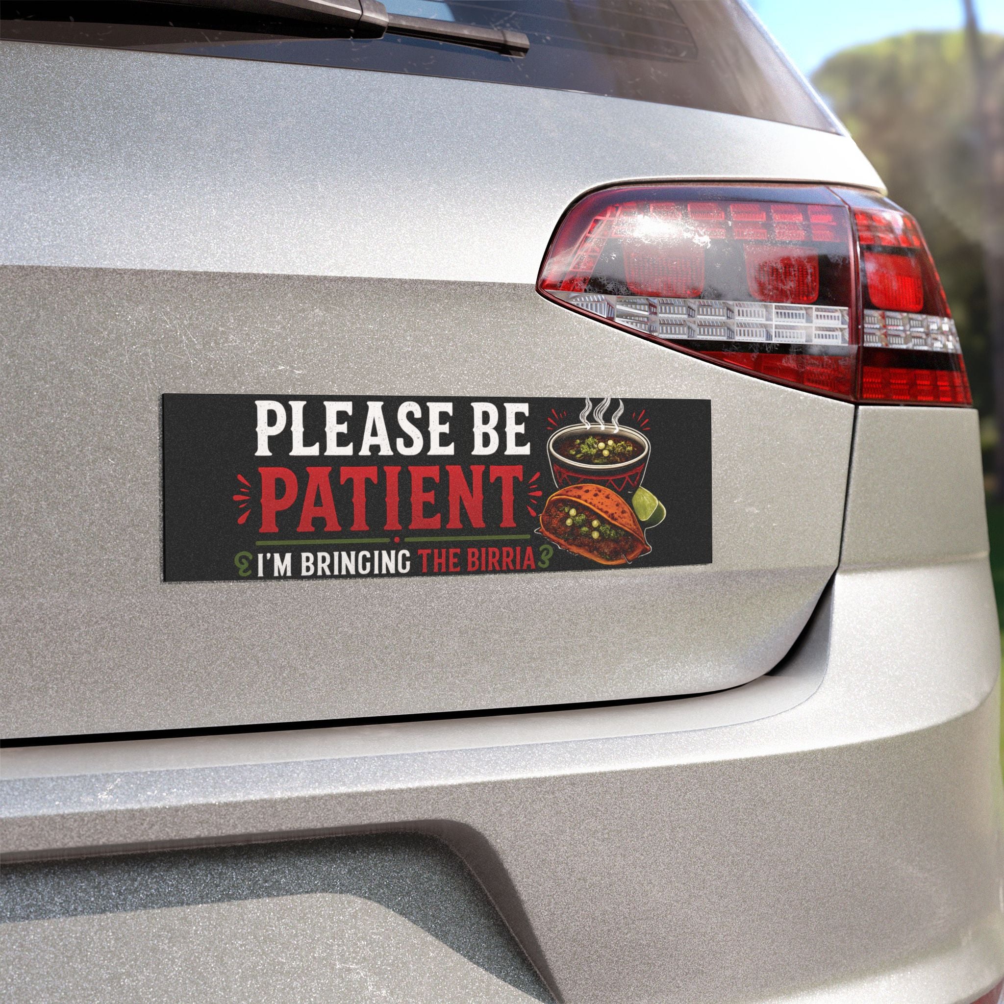 Car Magnet — “Please Be Patient I’m Bringing The Birria” Taco & Birria Stew Design