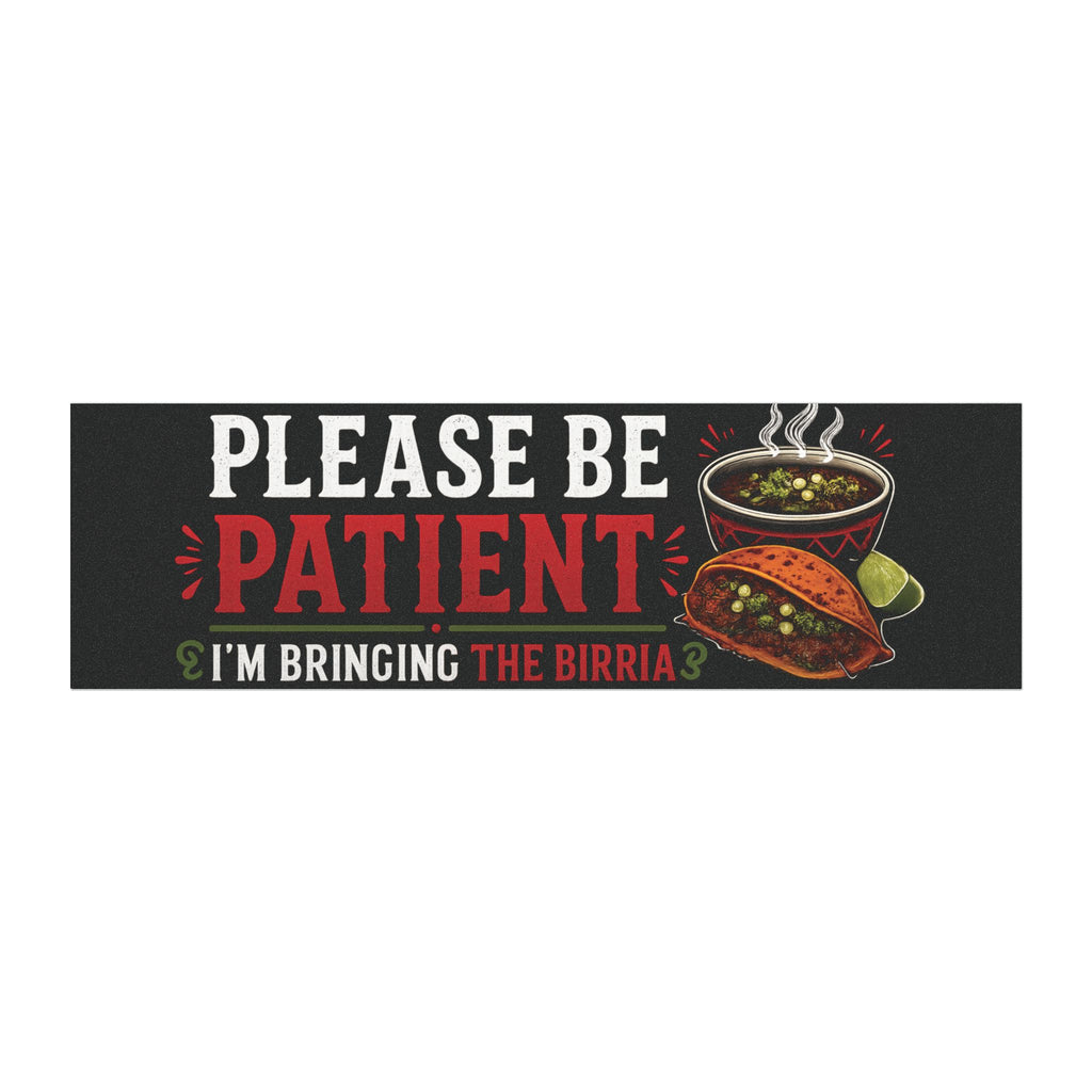 Car Magnet — “Please Be Patient I’m Bringing The Birria” Taco & Birria Stew Design