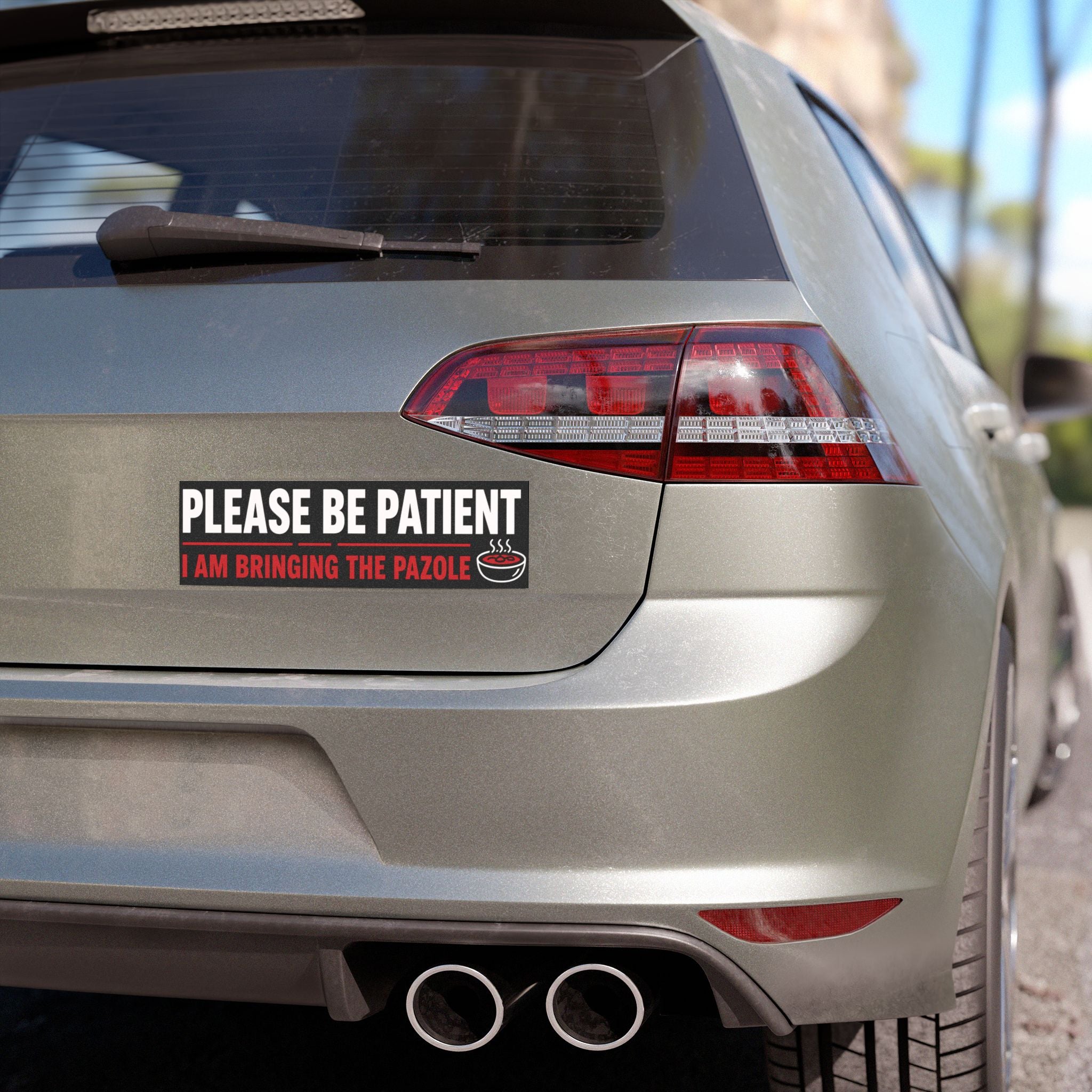 Car Magnet - "Please Be Patient I Am Bringing the Pozole" Bumper Sign