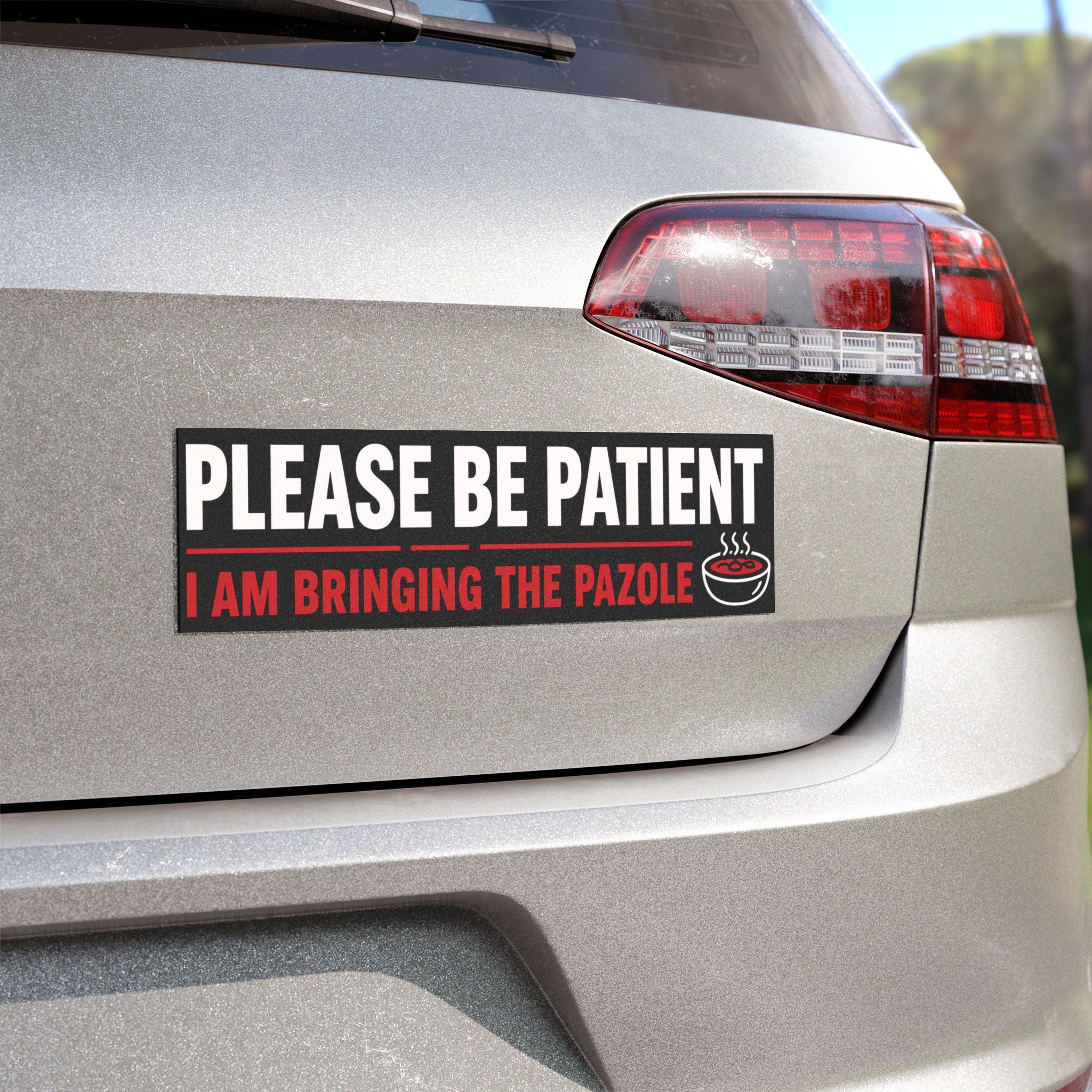 Car Magnet - "Please Be Patient I Am Bringing the Pozole" Bumper Sign